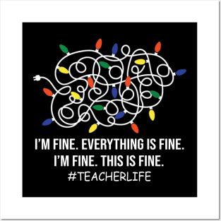 Teacher life Funny I'm Fine Everything Is Fine I'm Fine Posters and Art